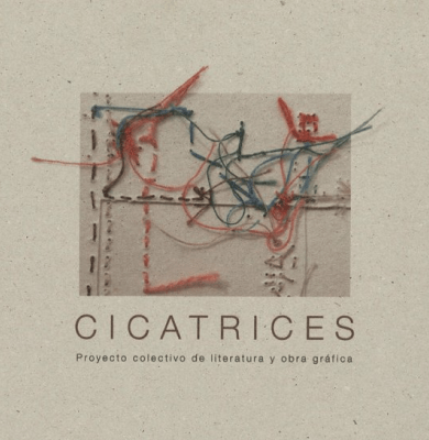 CICATRICES. Un proyecto colectivo de literatura y obra gráfica