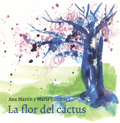 Portada del libro «La flor del cactus» de Ana Martín y María Gutiérrez